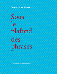 SOUS LE PLAFOND DES PHRASES