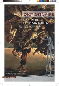 Dictionnaire historique des restaurateurs - tableaux et oeuvres sur papier, Paris, 1750-1950