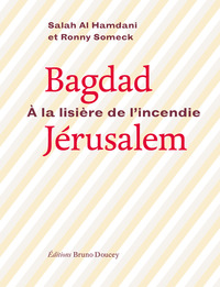 BAGDAD-JERUSALEM, A LA LISERE DE L'INCENDIE