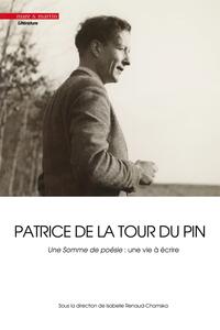 Patrice de La Tour du Pin (1911-1975) - Une Somme de poésie : une vie à écrire