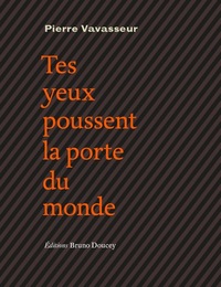 TES YEUX POUSSENT LA PORTE DU MONDE