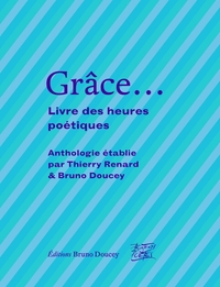 GRACE...- LIVRE DES HEURES POETIQUES