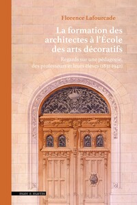 LA FORMATION DES ARCHITECTES A L'ECOLE DES ARTS DECORATIFS : REGARDS SUR UNE PEDAGOGIE, DES PROFESSE