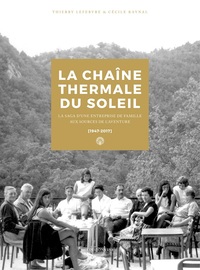 La Chaîne thermale du soleil - la saga d'une entreprise de famille aux sources de l'aventure