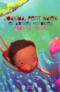 Joakima, Petit Indien et autres histoires pour la Terre