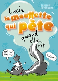 LUCIE LA MOUFFETTE QUI PETE QUAND ELLE RIT