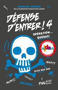 DEFENSE D'ENTRER! T04 - OPERATION... QUEBEC!