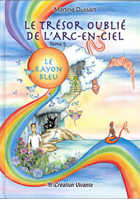 TRESOR OUBLIE DE L ARC-EN-CIEL (LE) : TOME 5 - LE RAYON BLEU