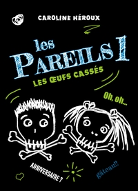 LES PAREILS T01 - LES OEUFS CASSES