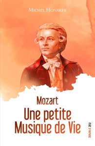 Mozart. Une petite musique de vie