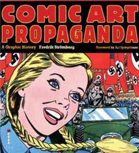 Comic Art Propaganda: A Graphic History /anglais