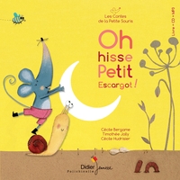 LES CONTES DE LA PETITE SOURIS - OH HISSE, PETIT ESCARGOT ! - EDITION 2018