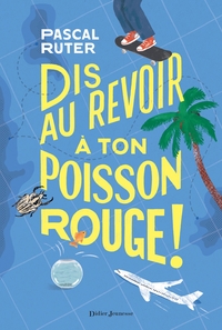 DIS AU REVOIR A TON POISSON ROUGE !