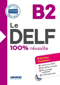 Le DELF B2 100% Réussite - édition 2016-2017 - Livre + CD mp3