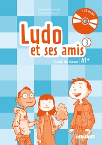 LUDO ET SES AMIS 3 - NIV.A1+ - GUIDE PEDAGOGIQUE + 2 CD AUDIOS