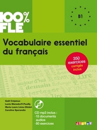 100% FLE - VOCABULAIRE ESSENTIEL DU FRANCAIS B1 - LIVRE + CD