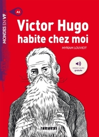 Mondes en VF - Victor Hugo habite chez moi - Niv. A1 - Livre + audios