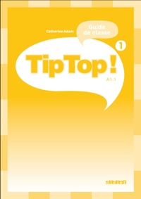 TIP TOP ! 1 - GUIDE PEDAGOGIQUE