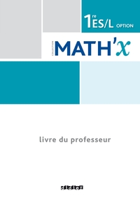 Math'X 1re ES, L, option, Livre du professeur