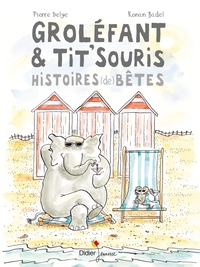GROLEFANT & TIT'SOURIS, HISTOIRES (DE) BETES