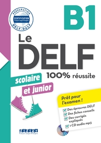 Le DELF Scolaire et Junior 100% Réussite B1 - édition 2017-2018 - Livre + CD mp3
