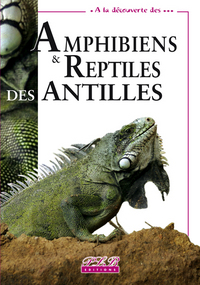 AMPHIBIENS & REPTILES DES ANTILLES