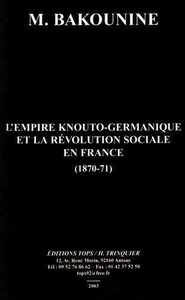 L'EMPIRE KNOUTO-GERMANIQUE ET LA REVOLUTION SOCIALE EN FRANCE (1870-71)