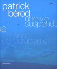 Patrick Bérod - une vie suspendue