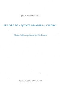 LE LIVRE DE "QUINZE GRAMMES", CAPORAL