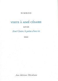 VISITE A AIME CESAIRE - SUIVI DE LE POEME D'UNE VIE