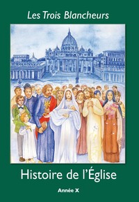 LES TROIS BLANCHEURS - X - LES TROIS BLANCHEURS - HISTOIRE DE L'EGLISE - ANNEE X - ANNEE X (2NDE A T