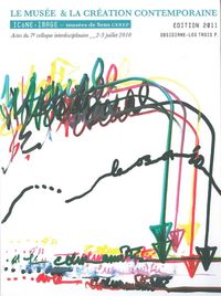 ICONE-IMAGE N 7 / 2011 - LE MUSEE ET LA CREATION CONTEMPORAINE