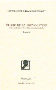 ELOGE DE LA PROVOCATION - DANS LES LETTRES & AU XIXE SIECLE