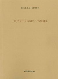 LE JARDIN SOUS L'OMBRE