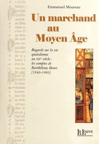 UN MARCHAND AU MOYEN AGE - REGARDS SUR LA VIE QUOTIDIENNE AU XIVE