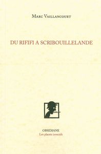 DU RIFIFI A SCRIBOUILLELANDE
