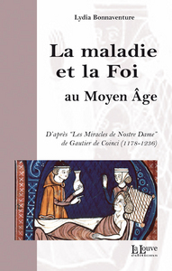 LA MALADIE ET LA FOI - D'APRES "LES MIRACLES DE NOSTRE DAME"