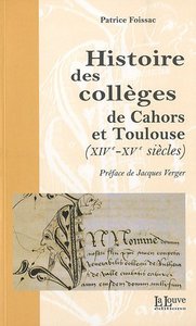 HISTOIRE DES COLLEGES DE CAHORS ET TOULOUSE - XIV-XVE SIECLES