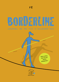 BORDERLINE 2 - JOURNAL DE MA VIE D'AUJOURD'HUI