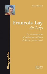 FRANCOIS LAY,DIT LAYS - LA VIE TOURMENTEE D'UN GASCON A L'OPERA