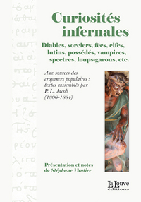 CURIOSITES INFERNALES - DIABLES,SORCIERS,FEES,ELFES,LUTINS