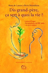 Dis grand père, ça sert à quoi la vie ?