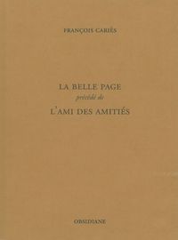 LA BELLE PAGE - PRECEDE DE L'AMI DES AMITIES