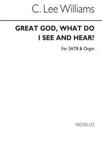 LEE WILLIAMS: GREAT GOD, WHAT DO I SEE AND HEAR? SATB/ORGAN CHANT