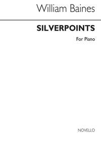 WILLIAM BAINES: SILVERPOINTS - 4 PIECES FOR PIANOFORTE PIANO