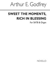 ARTHUR E. GODFREY: SWEET THE MOMENTS, RICH IN BLESSING S/SATB/ORGAN CHANT