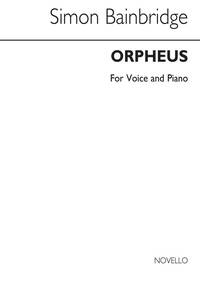 SIMON BAINBRIDGE: ORPHEUS - VOICE/PIANO