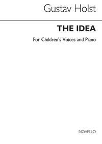 HOLST, G THE IDEA-CHILDREN'S VOICES AND PIANO