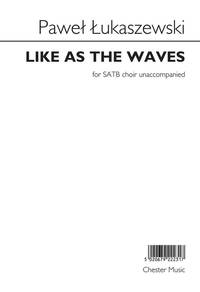 PAWE UKASZEWSKI: LIKE AS THE WAVES CHANT