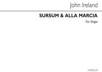 JOHN IRELAND: SURSUM CORDA AND ALLA MARCIA ORGAN